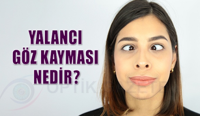 Yalancı Göz Kayması Nedir?