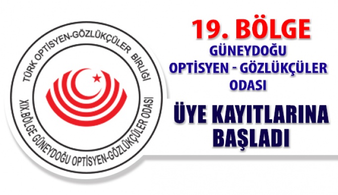 Güneydoğu Optisyen Gözlükçüler Odası Üye Kayıtlarına Başladı