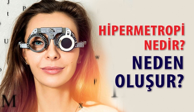 Hipermetrop Nedir, Nasıl Tedavi Edilir?