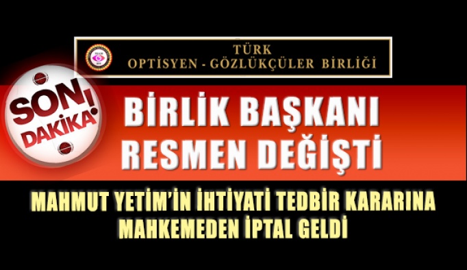 Türk Optisyen ve Gözlükçüler Birliği Başkanı Resmen Değişti