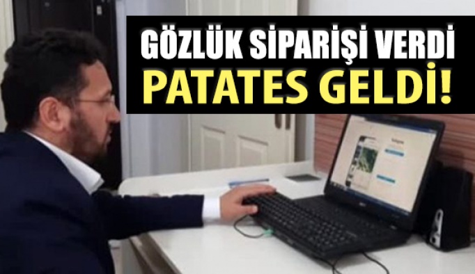 İnternetten Gözlük Alan Adamın Kutusundan Patates Çıktı!