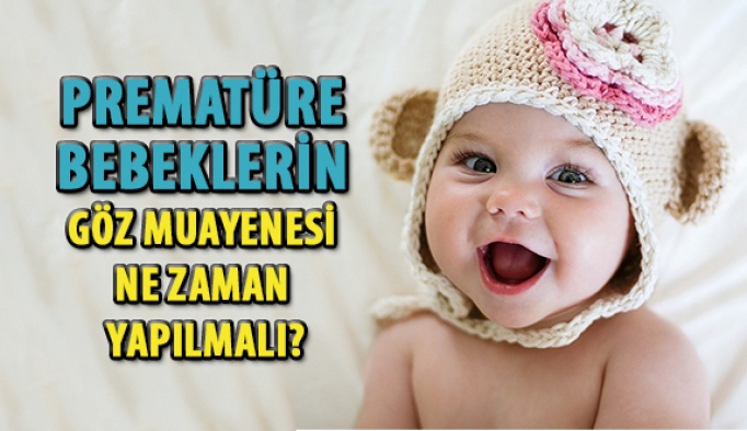 Prematüre Bebeklerin Göz Muayenesi Ne Zaman Yapılmalıdır?