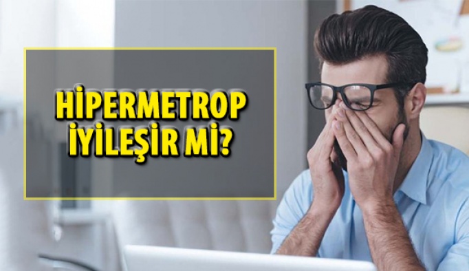 Hipermetrop İyileşir mi?