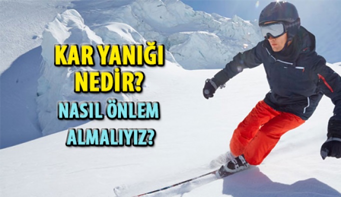 Kar Yanığı Nedir? Nasıl Önlem Almalıyız?