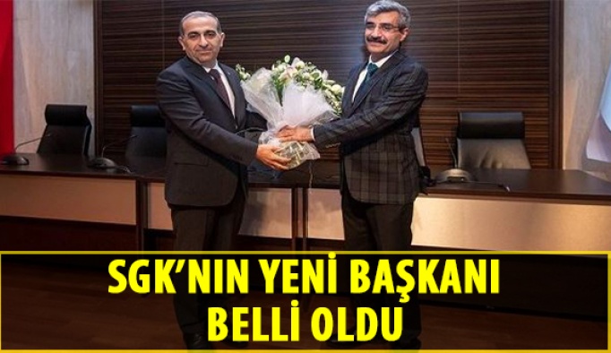 SGK'nın Yeni Başkanı Belli Oldu