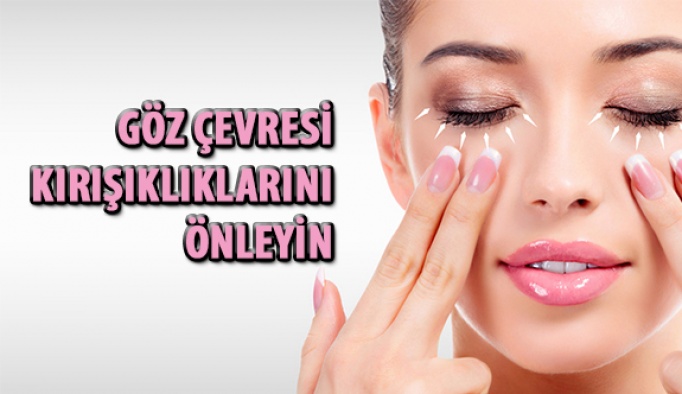 Göz Çevresi Kırışıklıklarını Önlemenin Yolları