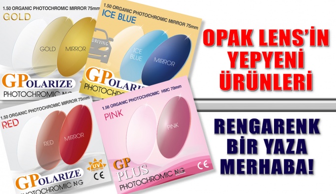 Opak Lens’in Yepyeni Ürünleriyle Rengarenk Bir Yaza Merhaba!