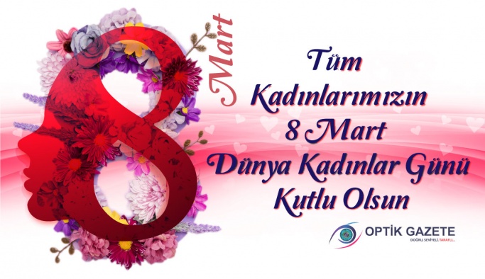 8 Mart Dünya Kadınlar Günü Kutlu Olsun