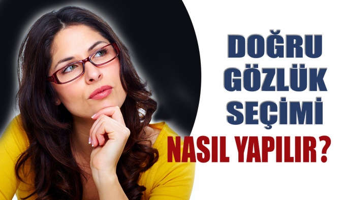 Doğru Gözlük Seçimi Nasıl Yapılır?