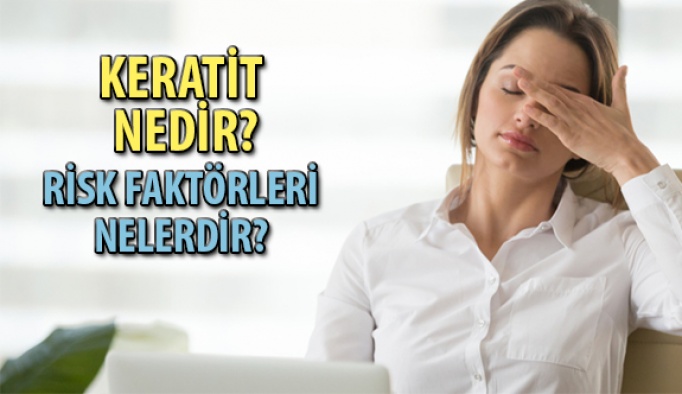 Keratit Nedir? Risk Faktörleri Nelerdir?