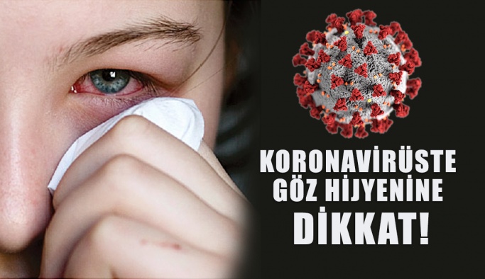 Koronavirüste göz hijyenine dikkat!