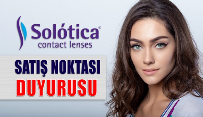 Solotica Lens Satış Noktası Duyurusu