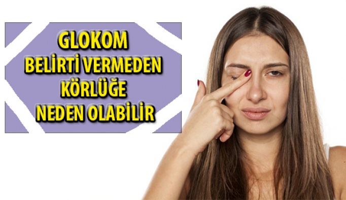 Glokom Belirti Vermeden Körlüğe Neden Olabilir!