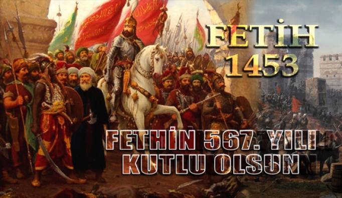 İstanbul'un Fethinin 567. Yılı Kutlu Olsun