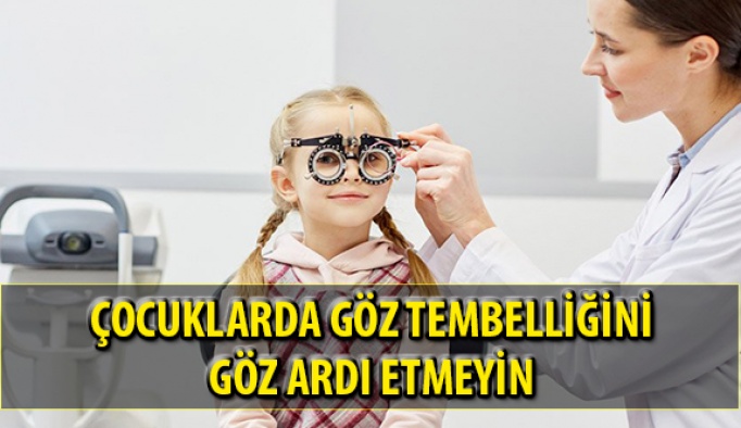 Çocukta Göz Tembelliği İhmale Gelmez