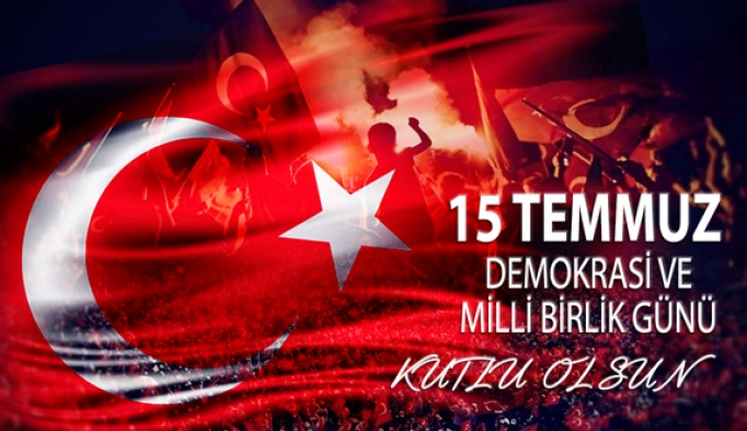 15 Temmuz Demokrasi Zaferinin 4. Yılı Kutlu Olsun