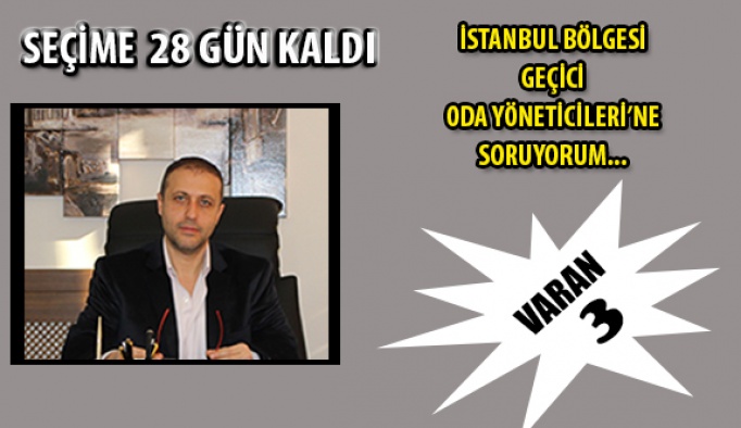 İstanbul Bölgesi Geçici Oda Yöneticileri’ne Soruyorum…