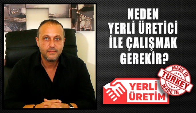 Neden Yerli Üretici İle Çalışmak Gerekir?