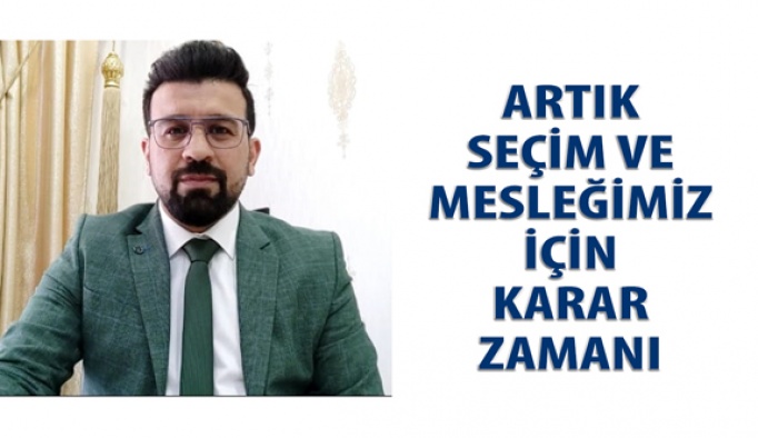 Artık Seçim Ve Mesleğimiz İçin Karar Zamanı