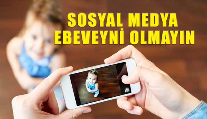 Sosyal Medya Ebeveyni Olmayın