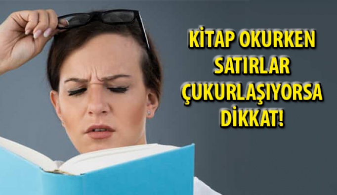 Kitap Okurken Baktığınız Satır Çukurlaşıp Eğiliyorsa Dikkat!