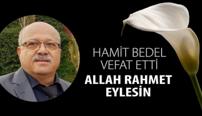 Hamit Bedel Vefat Etti, Allah Rahmet Eylesin