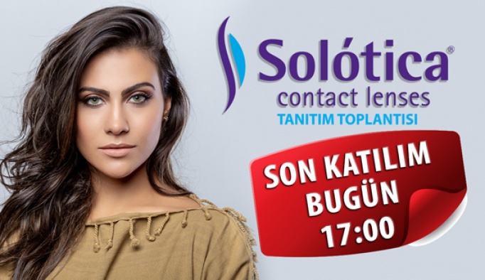 Solotica Tanıtım Toplantısına Katılım İçin Son Saatler