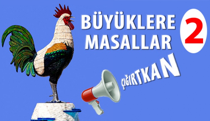 Büyüklere Masallar "Çığırtkan"