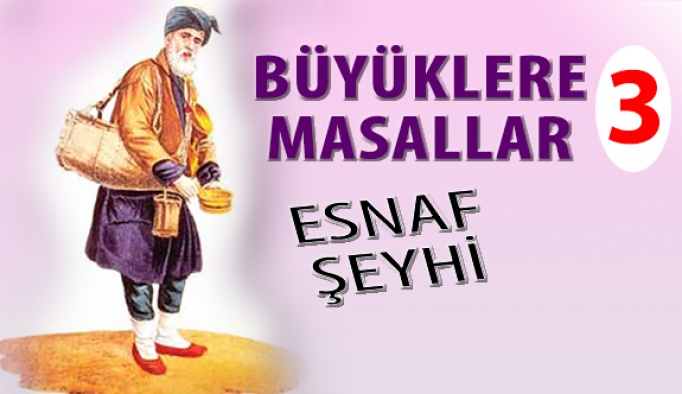 Büyüklere Masallar "Esnaf Şeyhi"