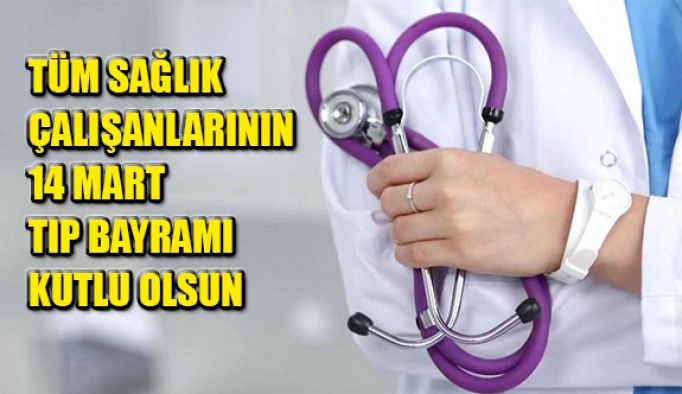 14 Mart Tıp Bayramı Kutlu Olsun