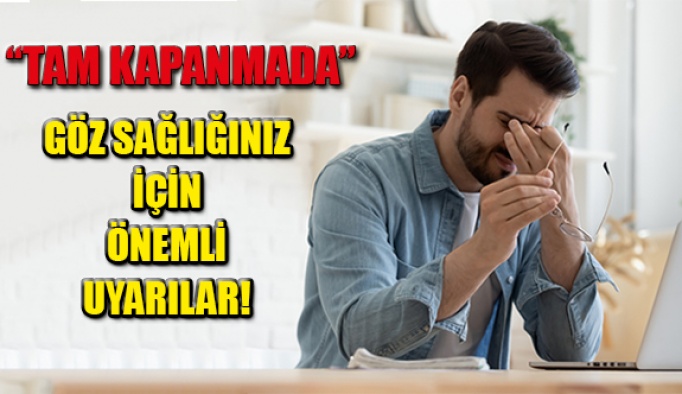 '' Tam Kapanmada" Göz Sağlığınız için Önemli Uyarılar!