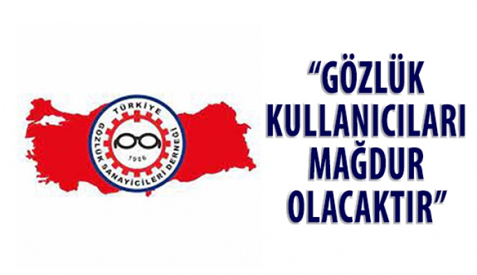 Gözlük Kullanıcıları Mağdur Olacaktır