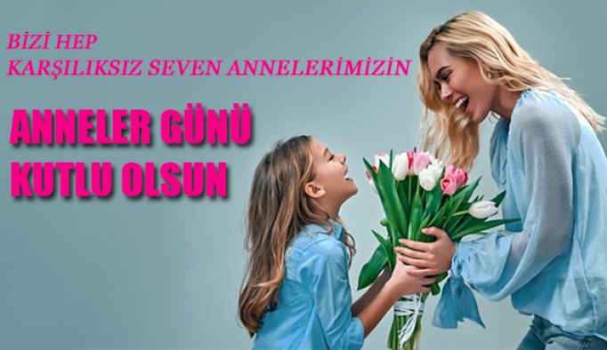 Sevgili Annelerimizin Anneler Günü Kutlu Olsun