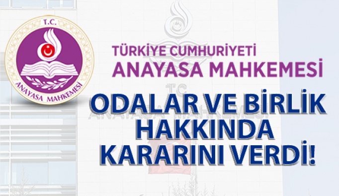 Anayasa Mahkemesi Odalar ve Birlik Hakkında kararını verdi!