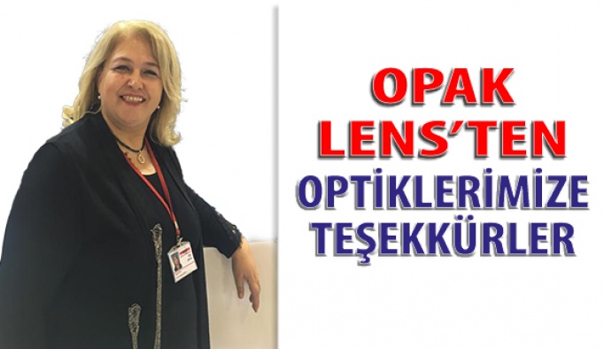 Opak Lens’ten Optiklerimize Teşekkürler