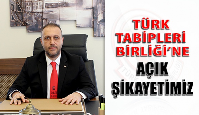 Türk Tabipleri Birliği’ne Açık Şikayetimiz