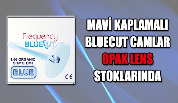 Mavi Kaplamalı Bluecut Camlar  Opak Lens Stoklarında