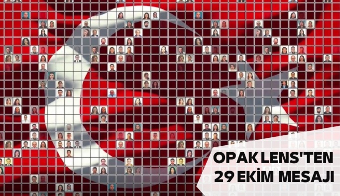 Opak Lens'ten 29 Ekim Cumhuriyet Bayramı Mesajı