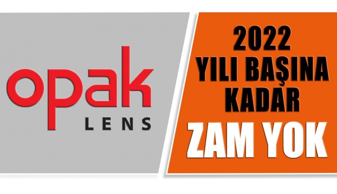 Opak Lens 2022 Yılı Başına Kadar Zam Yapmayacak