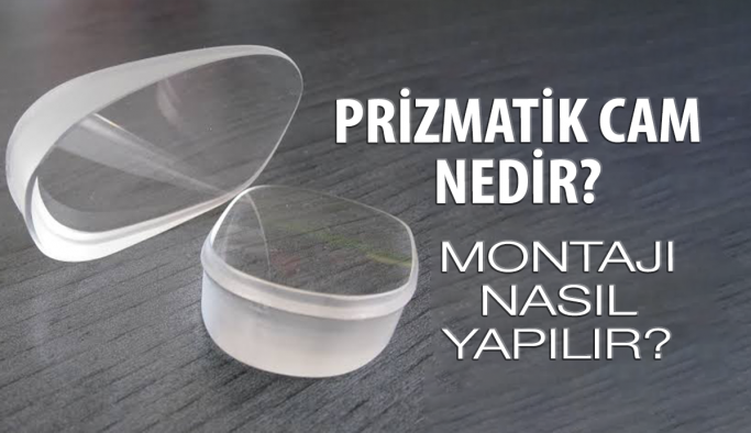 Prizmatik Cam Nedir? Nasıl Monte Edilir?