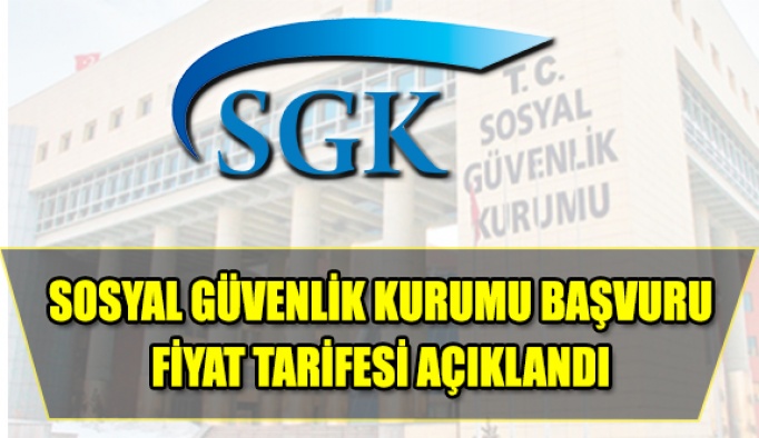 Sosyal Güvenlik Kurumu Başvuru Fiyat Tarifesi Açıklandı.