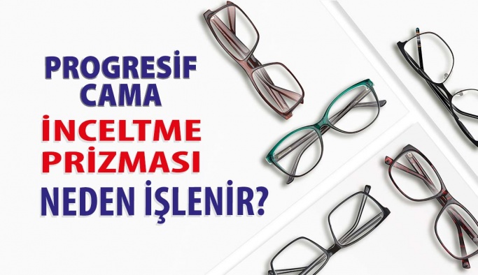 Progresif Cama İnceltme Prizması Neden İşlenir?