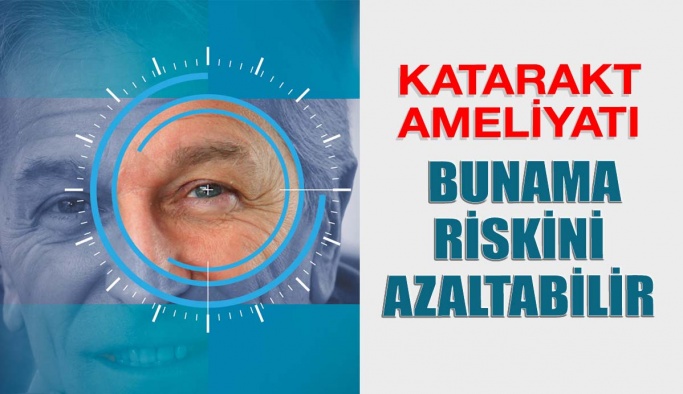 Katarakt Ameliyatı Bunama Riskini Azaltabilir...