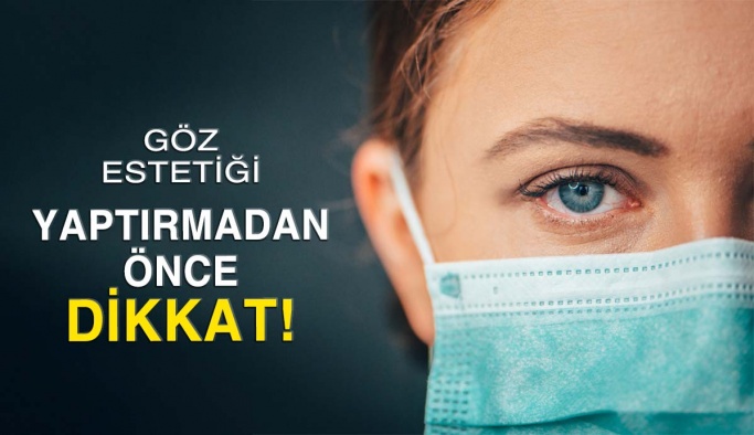 Göz Estetiği Yaptırmadan Önce Dikkat