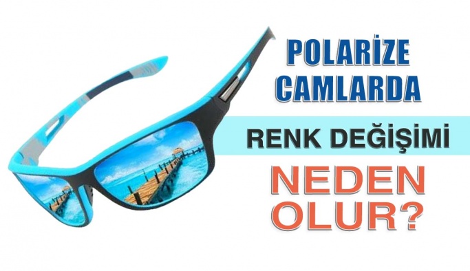 Polarize Camların Kenarlarında Renk Değişikliği Neden Olur?