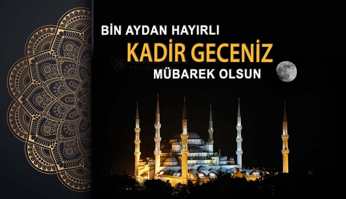 Bin Aydan Hayırlı Kadir Geceniz Mübarek Olsun