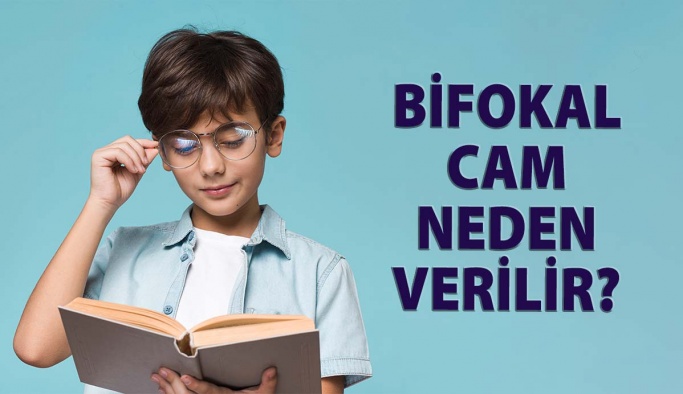 Çocuklara Bifokal Cam Verilmesinin Nedenleri Nelerdir?