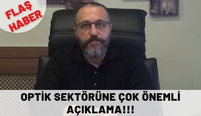 Erol Harbi'den Optik Sektörüne Önemli Açıklama