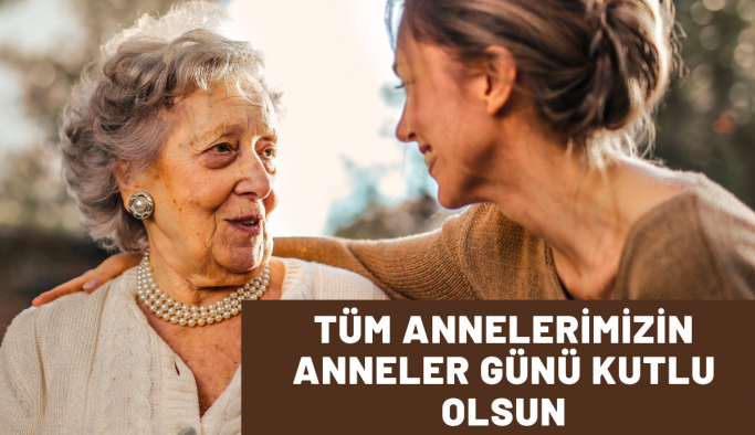 Tüm Annelerimizin Anneler Günü Kutlu Olsun...