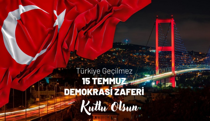 15 Temmuz Demokrasi Zaferimizin 6. Yılı Kutlu Olsun